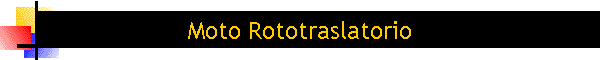 Moto Rototraslatorio